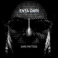 Dark Matters - Enta Omri