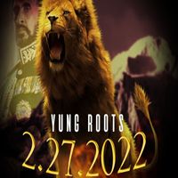 Yung Roots - 2.27.2022