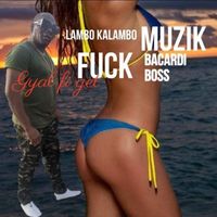 Lambo Kalambo - Gyal Fi Get F*ck