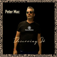 Peter Mac - Deserving It