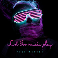 Paul Mendez - Let The Music Play
