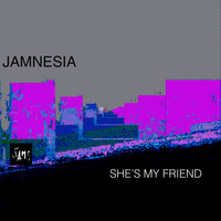Jamnesia - She's My Friend