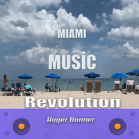 Roger Bonner - Miami Music Revolution