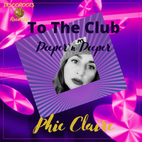 Phie Claire - To the Club - Deeper'n Deeper