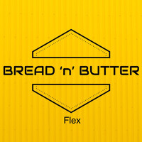 Bread 'n' Butter - Flex