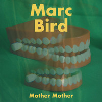 Marc Bird - Mother Mother