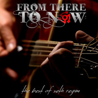 Seth Regan - From There to Now (The Best of Seth Regan)