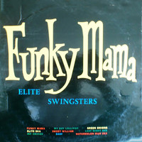The Elite Swingsters - Funky Mama