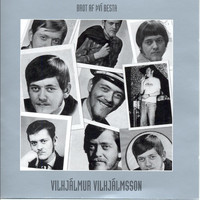 Vilhjálmur Vilhjálmsson - Brot af því besta, Vilhjálmur Vilhjálmsson