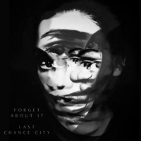 Last Chance City - Forget About It