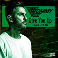 Tommy Vee - Give You Up (DOSE4 Tech Mix)
