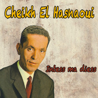 Cheikh El Hasnaoui - Intess ma diess
