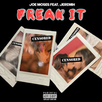 Joe Moses - Freak It (feat. Jeremih) (Explicit)