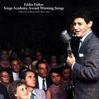 Eddie Fisher - Sings Academy Award Winning Songs (Remixed and Remastered In Stereo 2022)