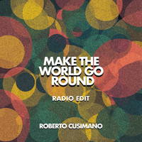 Roberto Cusimano - Make the World Go Round (Radio Edit)