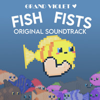Grand Violet - Fish Fists (Original Soundtrack)