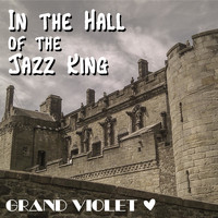 Grand Violet - In the Hall of the Jazz King