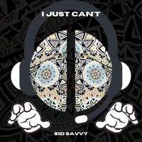 Sid Savvy - I Just Can't