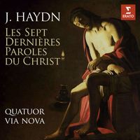 Quatuor Via Nova - Haydn: Les sept dernières paroles du Christ, Op. 51
