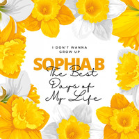 Sophia B - The Best Days of My Life