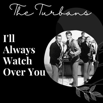 The Turbans - I'll Always Watch Over You - The Turbans