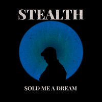 Stealth - Sold Me a Dream