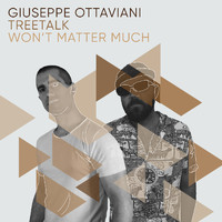 Giuseppe Ottaviani & Treetalk - Won’t Matter Much