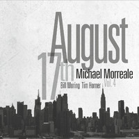 Michael Morreale - August 17th, Vol. 4