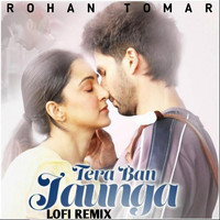 Rohan Tomar - Tera Ban Jaunga-lofi