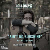 Jallanzo - Ain't No Sunshine (Gone Is Love)
