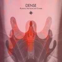 Dense - Illusions, Horizons and Echoes
