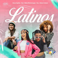 Anna Sophia - Latinos (feat. Maite Montenegro, Lilium Celeste & Fay)