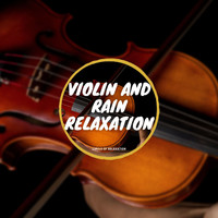 Circle of Relaxation - Violin and Rain Relaxation