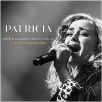 Patricia - Anything Worth Holding On To (Live at Tivolivredenburg)