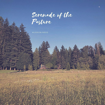 Hudson Reed - Serenade of the Pasture