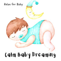 Relax for Baby - Calm Baby Dreaming, Soft Ambient Music