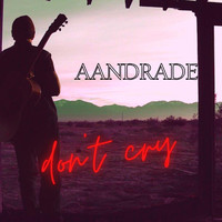 Aandrade - Don't Cry