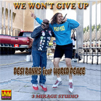 Desi Ranks - We Won't Give Up (feat. World Peace)