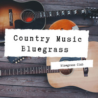 Bluegrass Club - Country Music Bluegrass Playlist