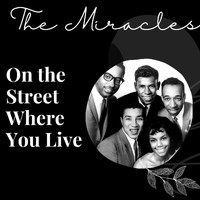 The Miracles - On the Street Where You Live - The Miracles