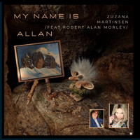 Zuzana Martinsen - My Name Is Allan (feat. Robert Alan Morley)