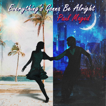 Paul Maged - Everything's Gonna Be Alright
