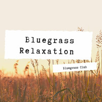 Bluegrass Club - Bluegrass Relaxation Music