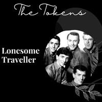 The Tokens - Lonesome Traveller - The Tokens