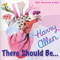 Harry Allen - There Should Be