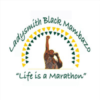 Ladysmith Black Mambazo - Life Is a Marathon