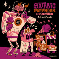 Satanic Puppeteer Orchestra - A La Mode