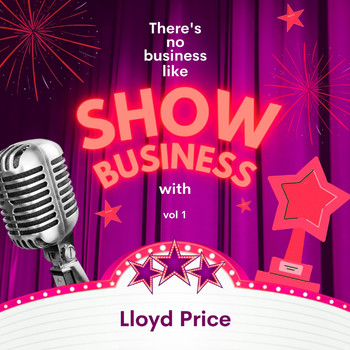 Lloyd Price - There's No Business Like Show Business with Lloyd Price, Vol. 1