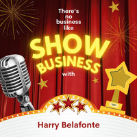 Harry Belafonte - There's No Business Like Show Business with Harry Belafonte