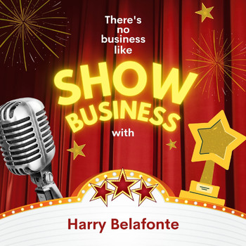 Harry Belafonte - There's No Business Like Show Business with Harry Belafonte